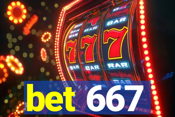 bet 667