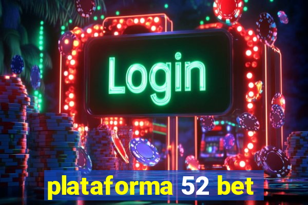 plataforma 52 bet