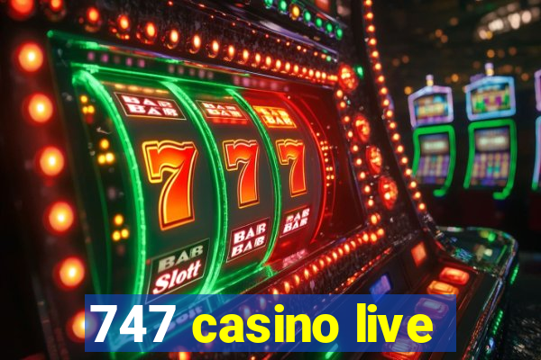 747 casino live