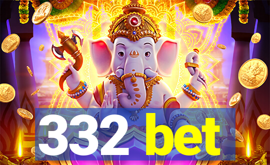 332 bet