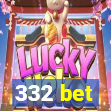 332 bet