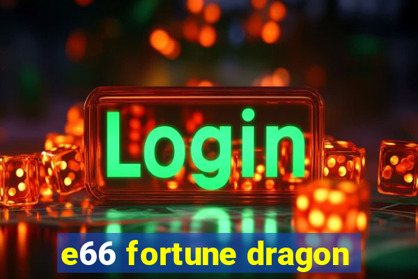 e66 fortune dragon