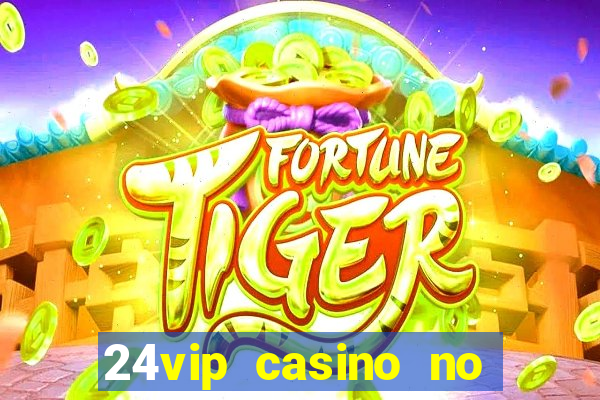 24vip casino no deposit code