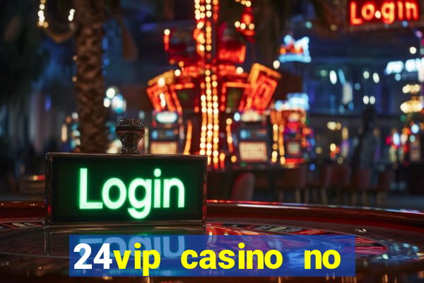 24vip casino no deposit code