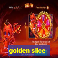 golden slice