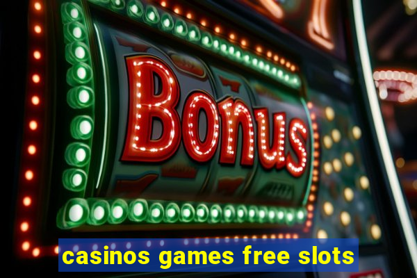 casinos games free slots