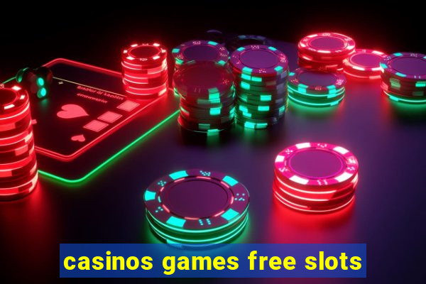 casinos games free slots