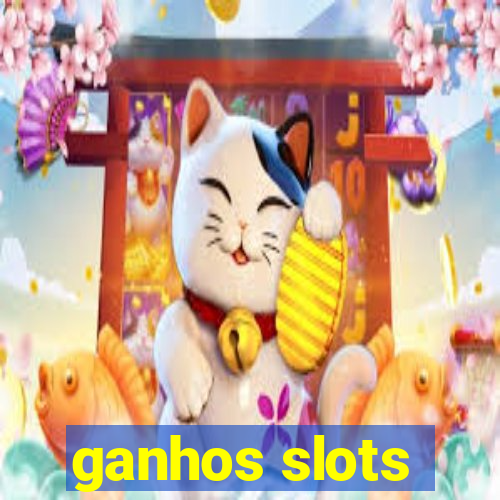 ganhos slots