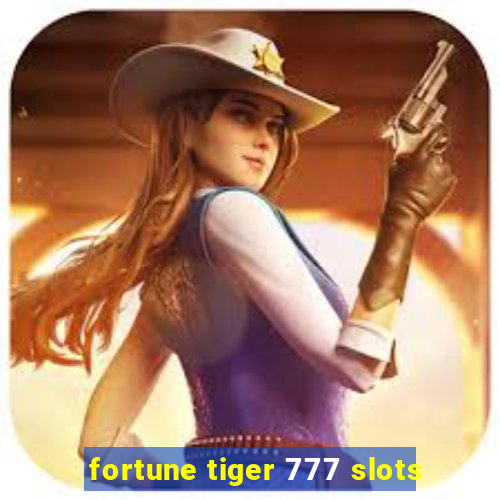 fortune tiger 777 slots