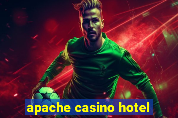 apache casino hotel