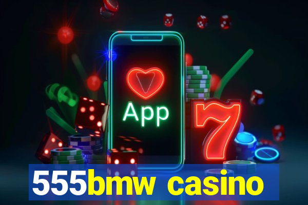 555bmw casino