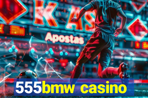 555bmw casino