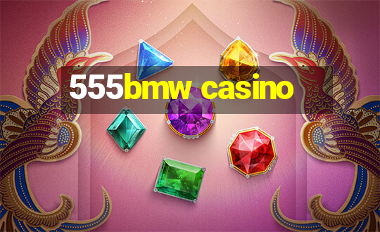 555bmw casino