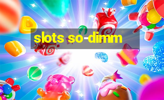 slots so-dimm