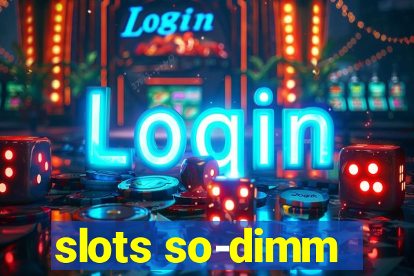 slots so-dimm