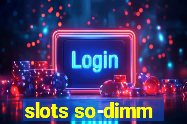 slots so-dimm