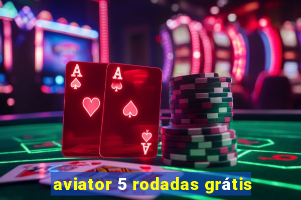 aviator 5 rodadas grátis