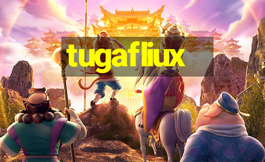 tugafliux