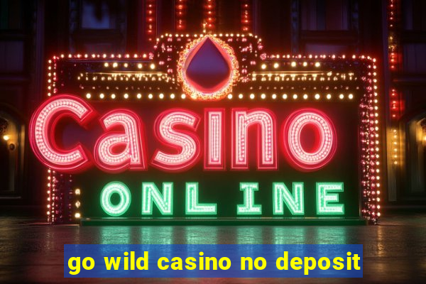 go wild casino no deposit