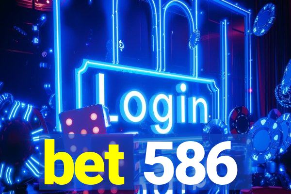 bet 586