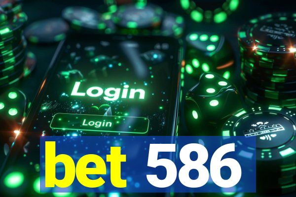 bet 586