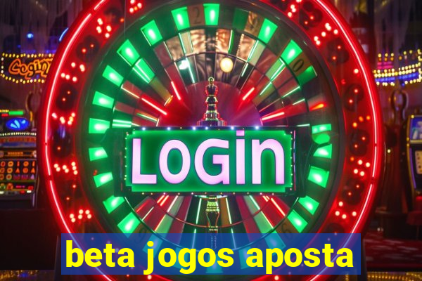 beta jogos aposta