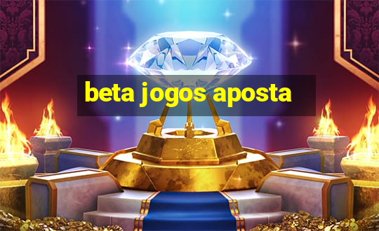 beta jogos aposta