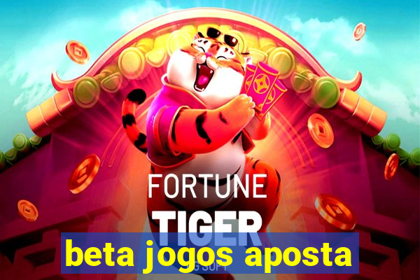 beta jogos aposta