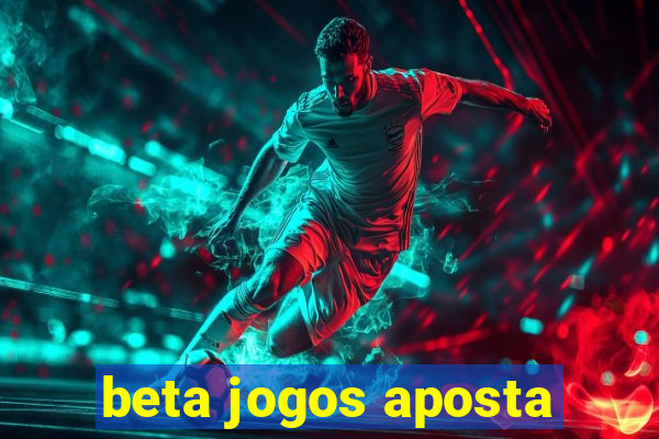 beta jogos aposta