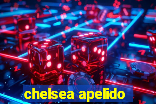 chelsea apelido