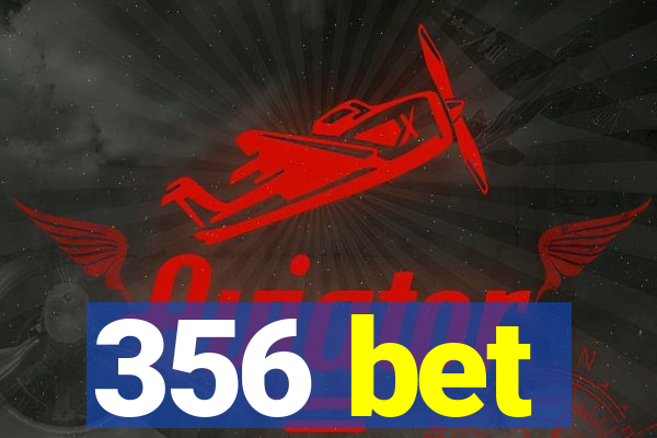 356 bet