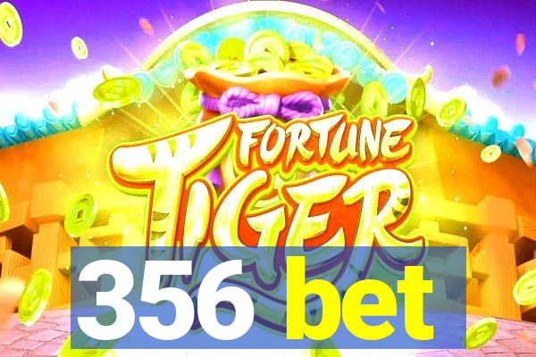 356 bet