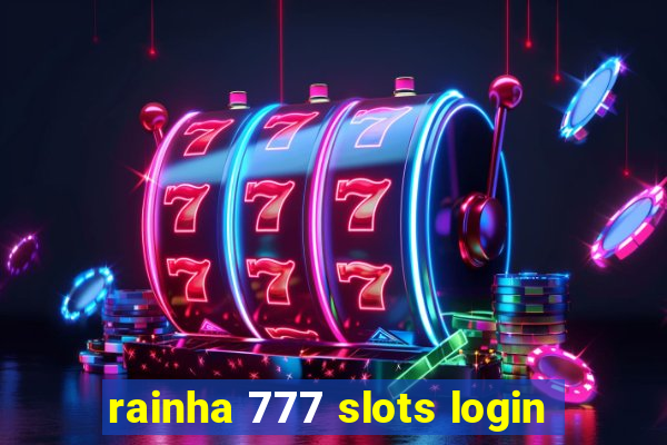 rainha 777 slots login