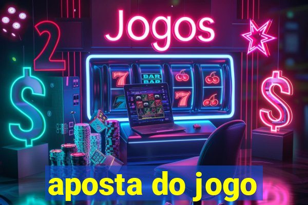 aposta do jogo