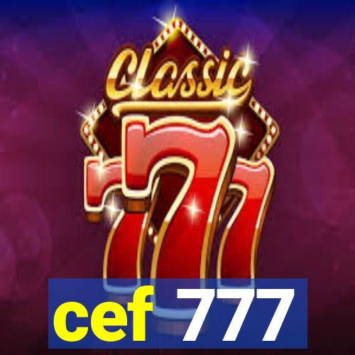 cef 777