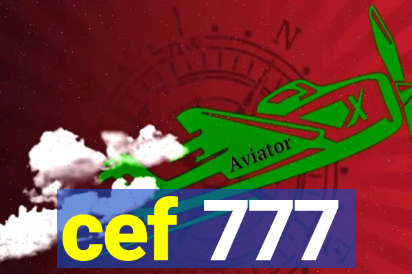 cef 777