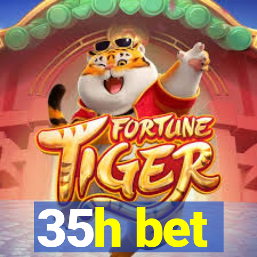 35h bet