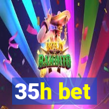 35h bet