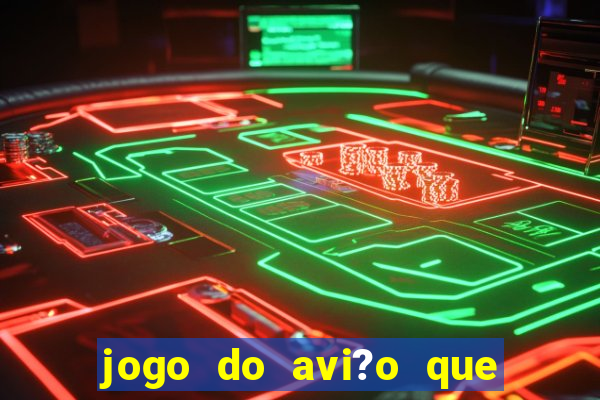 jogo do avi?o que ganha dinheiro