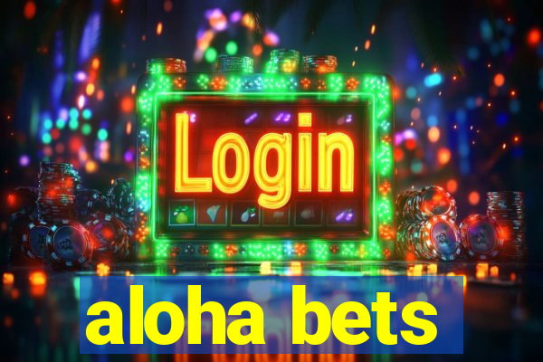 aloha bets