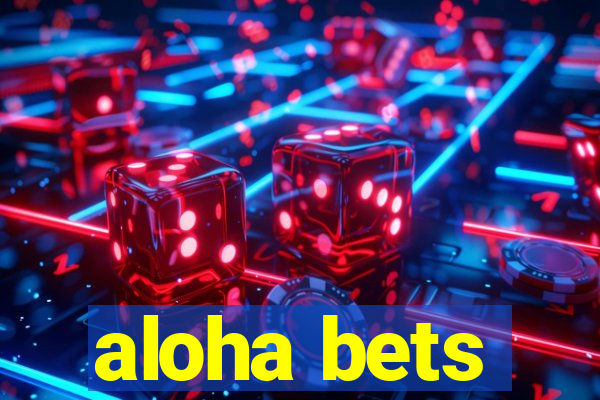 aloha bets