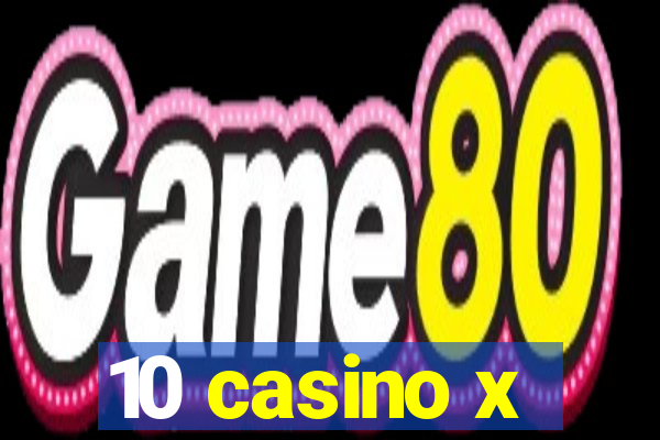 10 casino x