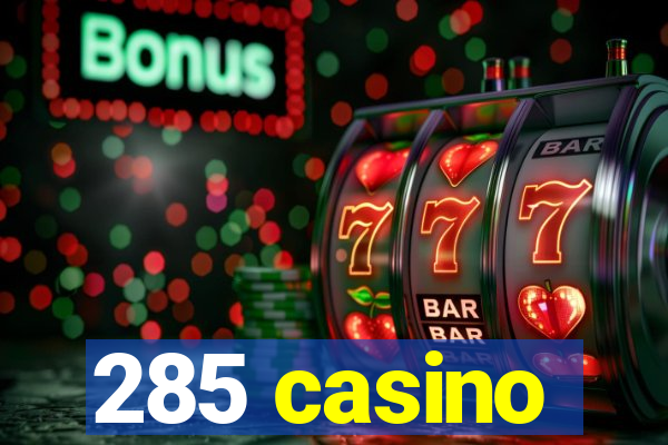 285 casino