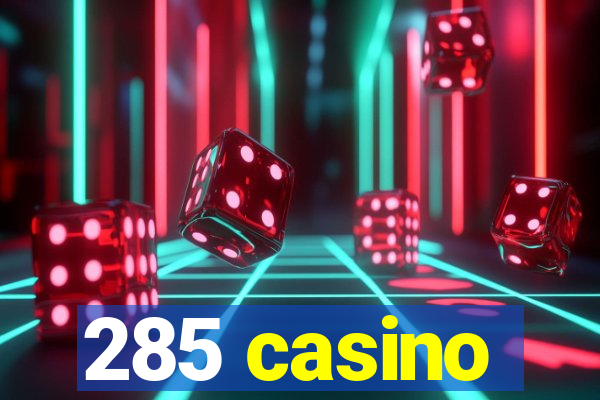 285 casino