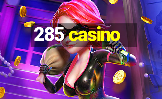 285 casino