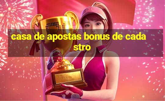 casa de apostas bonus de cadastro