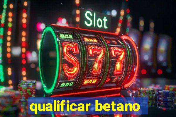 qualificar betano