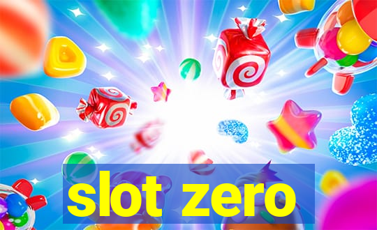 slot zero