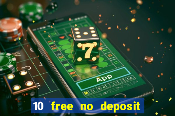 10 free no deposit casino uk 2018