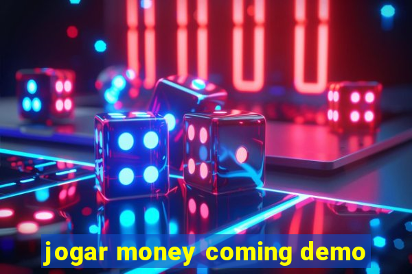 jogar money coming demo